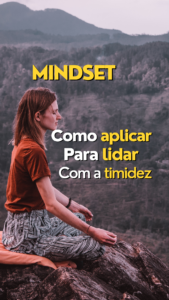 Mindset: Como aplicar para lidar com a timidez